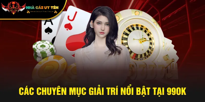 Các chuyên mục giải trí nổi bật tại 99OK