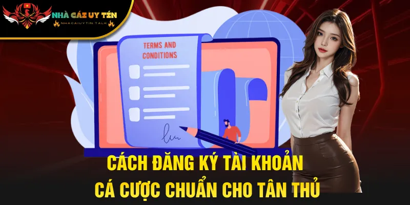 Cách đăng ký tài khoản cá cược chuẩn cho tân thủ