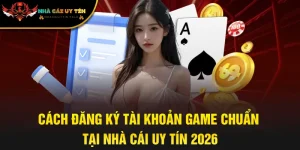 Cách Đăng Ký Tài Khoản Game Chuẩn Tại Nhà Cái Uy Tín 2026
