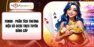 FUN88 – Phân Tích Thương Hiệu Cá Cược Trực Tuyến Đẳng Cấp