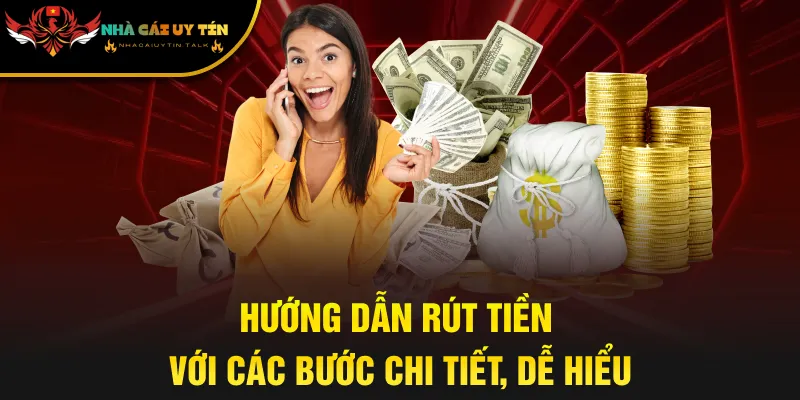 Hướng dẫn rút tiền với các bước chi tiết, dễ hiểu