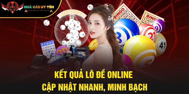 Kết quả lô đề online cập nhật nhanh, minh bạch