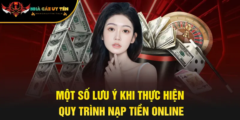 Một số lưu ý khi thực hiện quy trình nạp tiền online