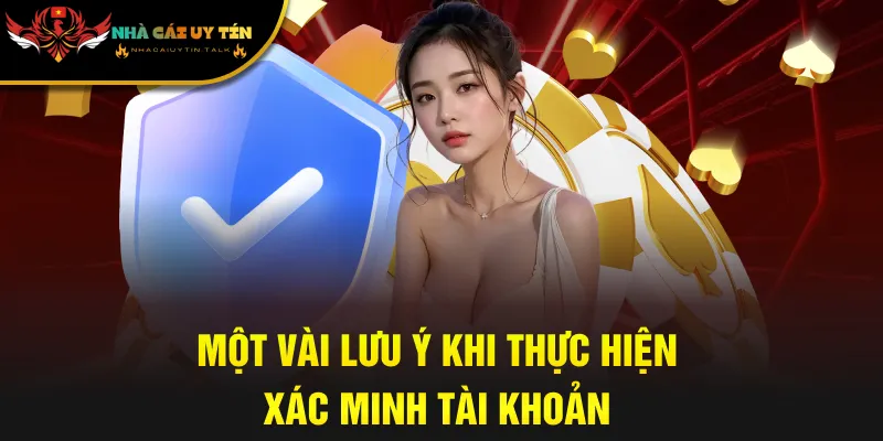 Một vài lưu ý khi thực hiện xác minh tài khoản