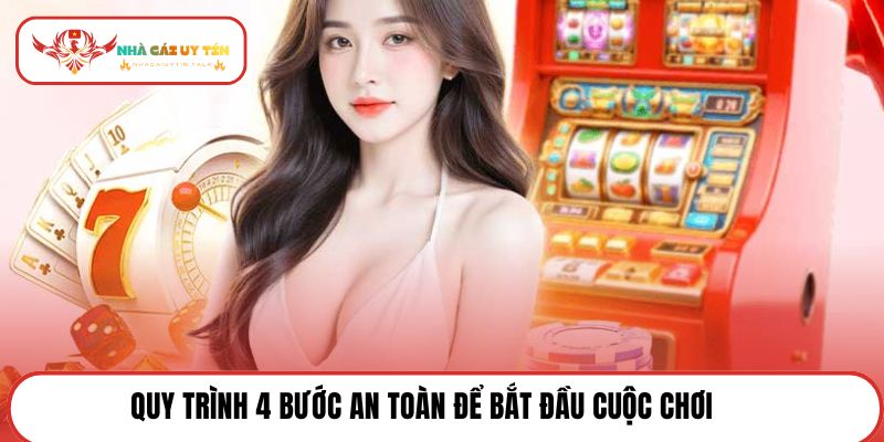 Quy trình 4 bước an toàn để bắt đầu cuộc chơi