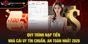 Quy Trình Nạp Tiền Nhà Cái Uy Tín Chuẩn, An Toàn Nhất 2026