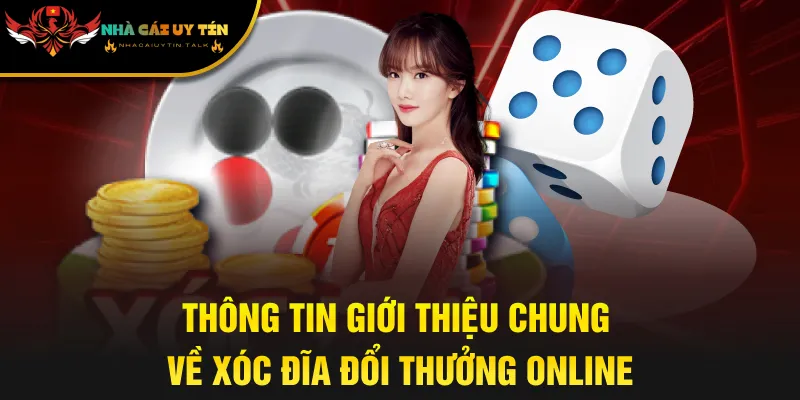 Thông tin giới thiệu chung về xóc đĩa đổi thưởng online
