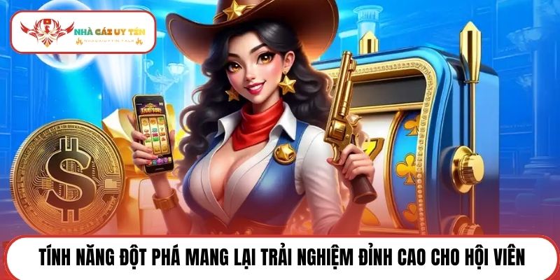 Tính năng đột phá mang lại trải nghiệm đỉnh cao cho hội viên