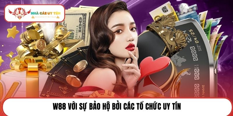 W88 với sự bảo hộ bởi các tổ chức uy tín