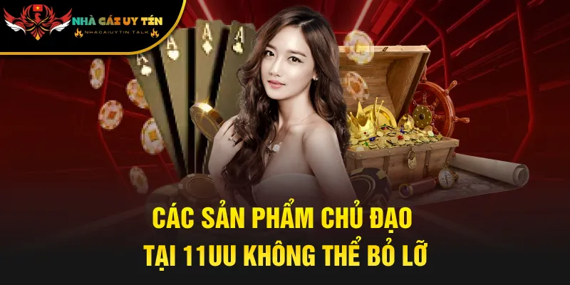 Các sản phẩm chủ đạo tại 11UU không thể bỏ lỡ