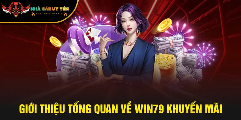 Giới thiệu tổng quan về Win79 khuyến mãi