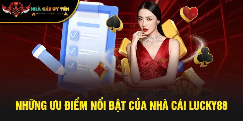 Những ưu điểm nổi bật của nhà cái Lucky88